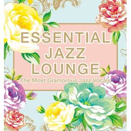 經典爵士留聲機 Essential Jazz Lounge ＊搖擺、香頌與芭莎復古情調，重返爵士黃金年代的浪漫風華