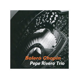 佩佩．瑞維諾三重奏：蕭邦波麗露舞曲 Pepe Rivero Trio: Bolero Chopin (CD) 【Venus】