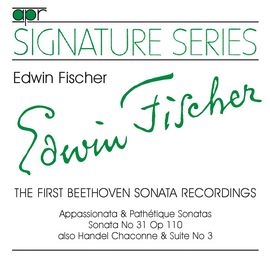 APR5502 艾德溫•費雪首次貝多芬鋼琴奏鳴曲錄音(簽名系列) Edwin Fischer - Beethoven &amp; Handel (APR)
