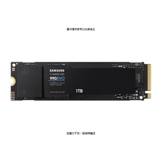 [促] SAMSUNG Samsung SSD 990 EVO PCIe 5.0 NVMe M.2 (MZ-V9E1T0BW) Samsung SSD 990 EVO PCIe 5.0 NVMe [O4G] [全新免運][編號 W76413]